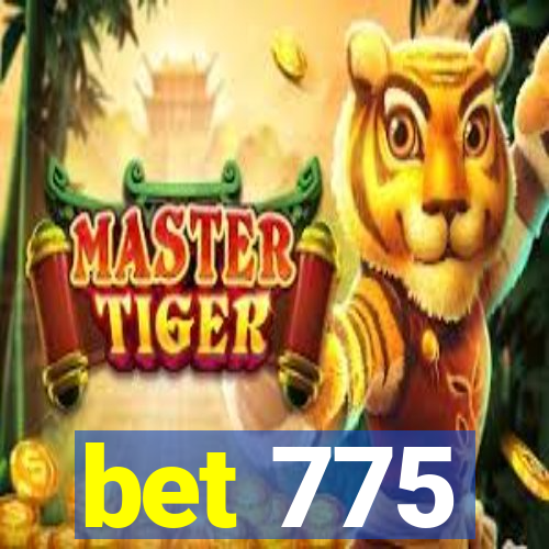 bet 775